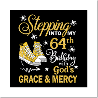 Stepping Into My 64th Birthday With God's Grace & Mercy Bday Posters and Art